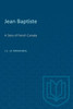 Jean Baptiste: A Story of French Canada
