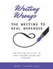 Writing Wrongs : The Writing to Heal Workbook