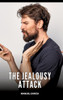 The Jealousy Attack: Gay Erotic Stories of Extreme Sex for Mature Men