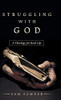 Struggling with God : A Theology for Real Life