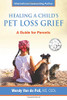 Healing A Child's Pet Loss Grief: A Guide for Parents