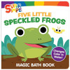 Super Simple Five Little Speckled Frogs Magic Bath Book: Changes Color in Water!