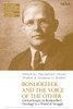 Bonhoeffer and the Voice of the Other: Critical Essays on Bonhoeffer's Theology in a World of Struggle