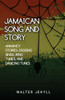 amaican song and story Annancy stories, digging sings, ring tunes, and dancing tunes