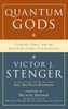 Quantum Gods: Creation, Chaos, and the Search for Cosmic Consciousness