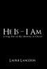 He Is - I Am : Living Out of My Identity in Christ