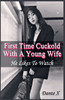 First Time Cuckold With A Young Wife: He Likes To Watch