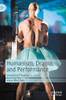 Humanism, Drama, and Performance : Unwriting Theatre
