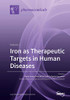 Iron as Therapeutic Targets in Human Diseases : Volume 1