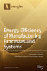 Energy Efficiency of Manufacturing Processes and Systems