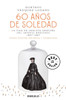 60 Años de Soledad / Sixty Years of Solitude: The Life of Empress Charlotte of Mexico