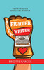 Lover, Fighter, Writer : Poetry for the Awakening Warrior