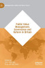 Public Value Management, Governance and Reform in Britain