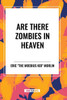Are There Zombies in Heaven