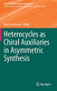 Heterocycles as Chiral Auxiliaries in Asymmetric Synthesis