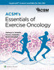 Acsm's Essentials of Exercise Oncology