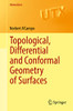 Topological, Differential and Conformal Geometry of Surfaces