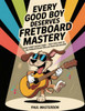 Every Good Boy Deserves Fretboard Mastery (Guitar): Shortcuts to Easily Memorize All Notes on the Guitar Fretboard & Make Them Stick