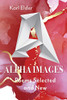 Alpha Images : Poems Selected and New: Poems Selected and New