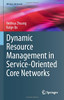 Dynamic Resource Management in Service-Oriented Core Networks