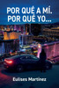 Por Qué a MÍ. Por Qué Yo...