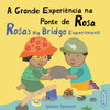 A Grande Experiência Na Ponte de Rosa / Rosa's Big Bridge Experiment (Portuguese Bilingual Edition)