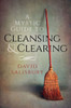 A Mystic Guide to Cleansing & Clearing