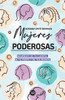 Mujeres poderosas: Aduéñate de tu cuerpo, de tu mente y de tus deseos