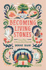 Becoming Living Stones : Come Alive to Who You Were Made to Be
