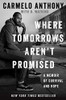 Where Tomorrows Aren't Promised : A Memoir of Survival and Hope