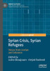 Syrian Crisis, Syrian Refugees : Voices from Jordan and Lebanon