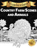 Country Farm Scenes and Animals : A Coloring Book for Grown-ups