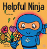 Helpful Ninja : A Children's Book About Self Care and Self Love