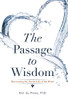 The Passage to Wisdom : Discovering the Secret Life of the Heart