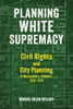 Planning White Supremacy: Civil Rights and City Planning in Montgomery, Alabama, 1920-1970