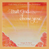 But God... Chose You! : God's Story of Love in a 7-Day Devotional