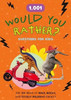 1,001 Would You Rather? Questions for Kids: The Big Book of Wild, Wacky, and Totally Hilarious Choices