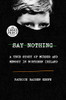 Say Nothing : A True Story of Murder and Memory in Northern Ireland