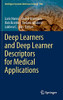 Deep Learners and Deep Learner Descriptors for Medical Applications