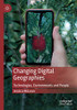 Changing Digital Geographies : Technologies, Environments and People