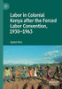Labor in Colonial Kenya after the Forced Labor Convention, 1930û1963