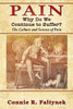 PAIN: Why Do We Continue to Suffer? : The Culture and Science of Pain