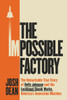 The Impossible Factory: The Remarkable True Story of Kelly Johnson and the Lockheed Skunk Works, America's Innovation Machine