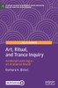 Art, Ritual, and Trance Inquiry : Arational Learning in an Irrational World