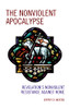 The Nonviolent Apocalypse : Revelation's Nonviolent Resistance Against Rome