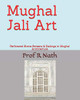 Mughal Jali Art : Perforated Stone Screens & Railings in Mughal Architecture