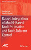 Robust Integration of Model-Based Fault Estimation and Fault-Tolerant Control