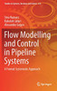 Flow Modelling and Control in Pipeline Systems : A Formal Systematic Approach