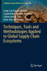 Techniques, Tools and Methodologies Applied to Global Supply Chain Ecosystems