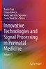 Innovative Technologies and Signal Processing in Perinatal Medicine : Volume 1